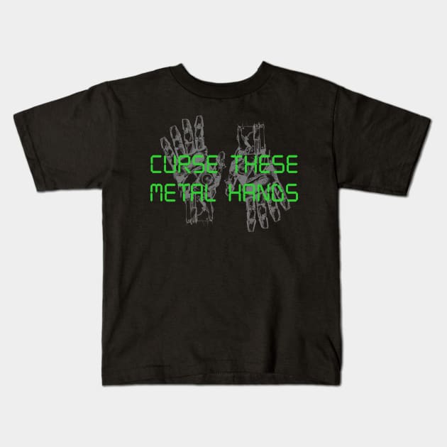 Curse These Metal Hands Kids T-Shirt by fandemonium